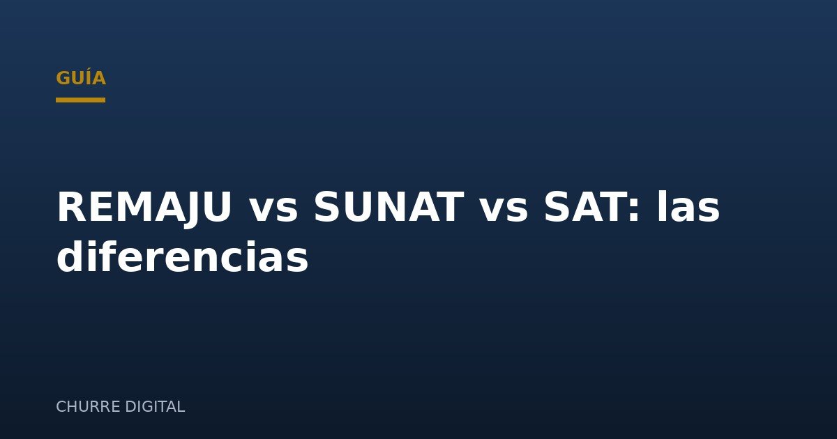 Diferencias entre rematar con REMAJU, SUNAT y SAT: quién organiza qué y por qué