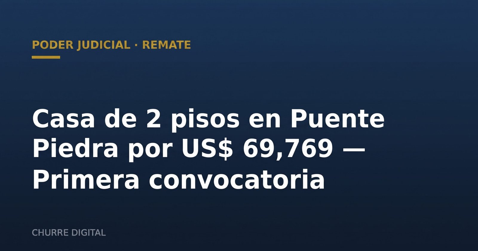 Poder Judicial remata casa de 2 pisos en Puente Piedra por US$ 69,769 en primera convocatoria